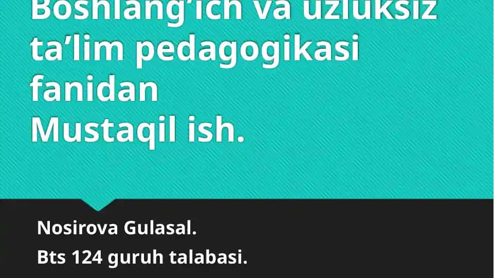 Boshlang’ich va uzluksiz ta’lim pedagogikasi fanidan Mustaqil ish.