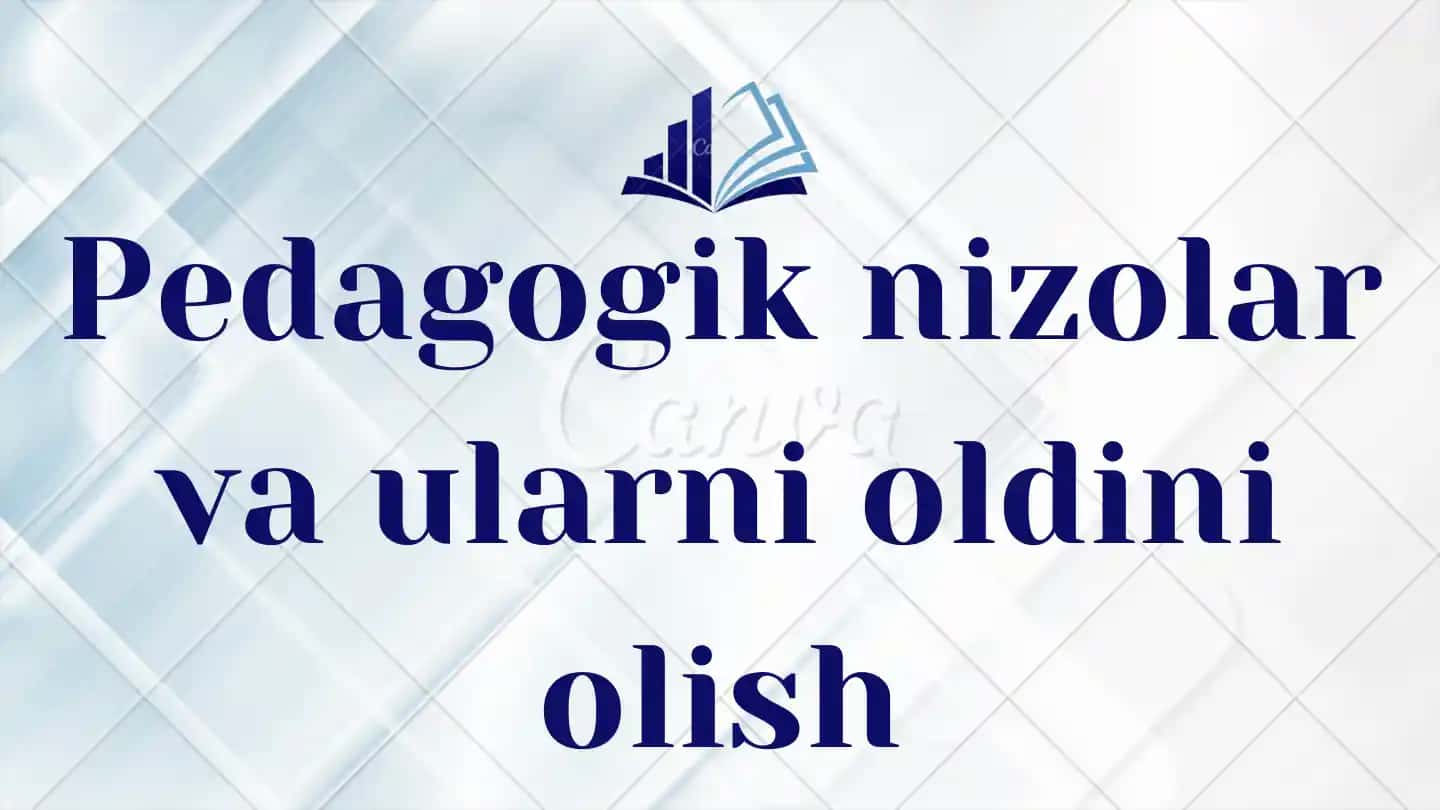Pedagogik nizolar va ularni oldini olish