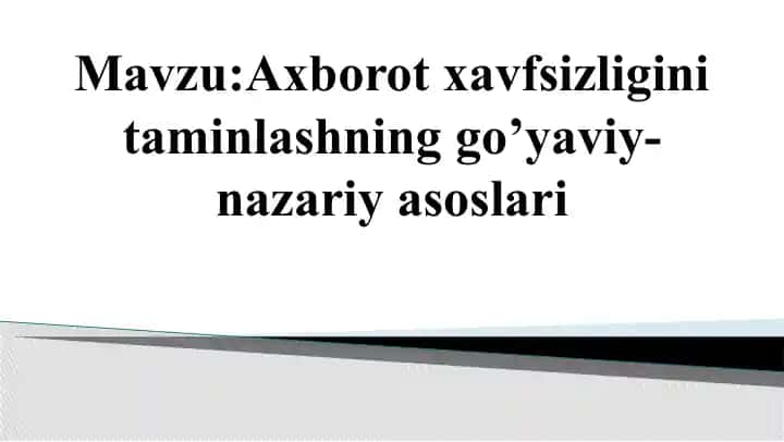Axborot xavfsizligini taminlashning go’yaviy-nazariy asoslari
