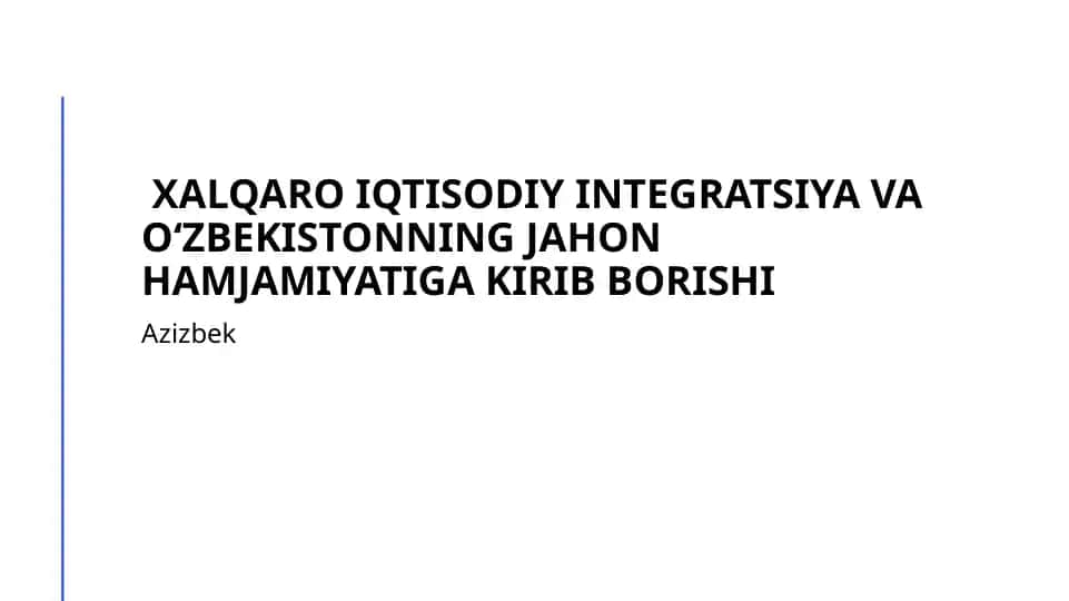 Xalqaro iqtisodiy integratsiya va O‘zbekistonning jahon hamjamiyatiga kirib borishi