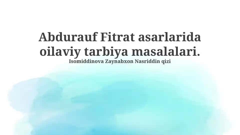 Abdurauf Fitrat asarlarida oilaviy tarbiya masalalari