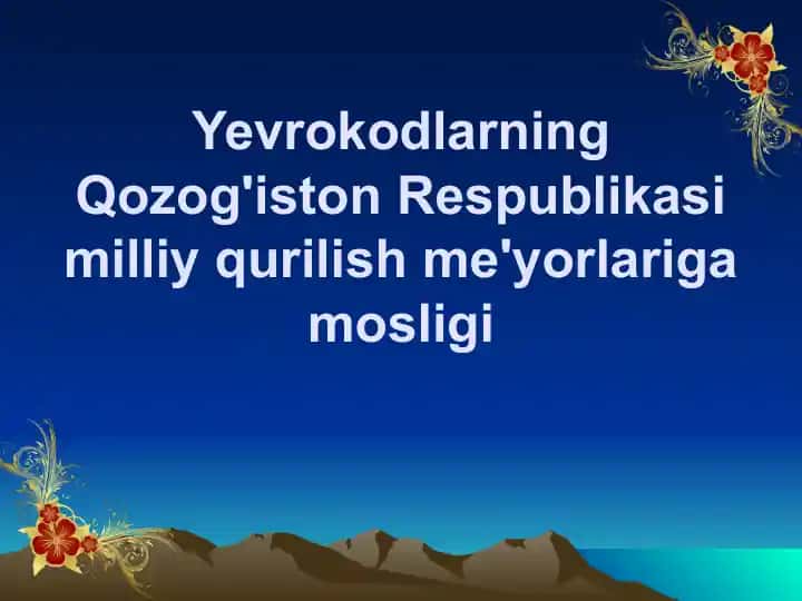 - Tags: Yevrokodlar, Qozog'iston, Iqtisodiy hojatlar, Geografik yahshi joyla