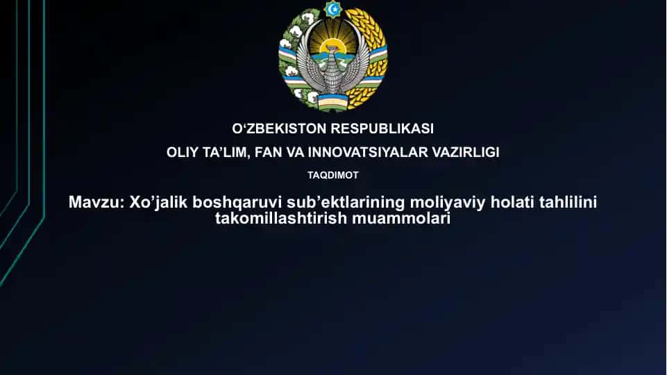 Xo’jalik boshqaruvisu sub’ektlarining moliyaviy holatini tahlilini takomillashtirish muammolari