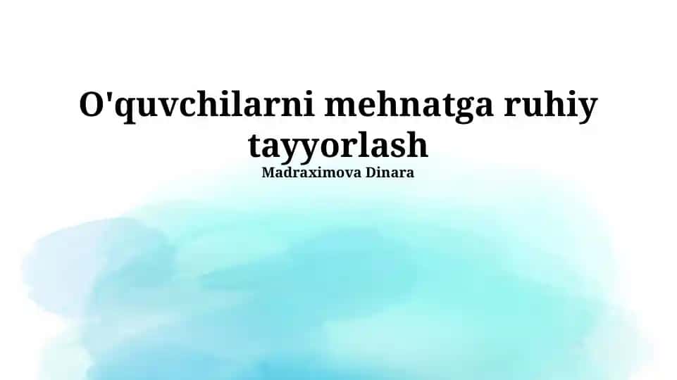 O'quvchilarni mehnatga ruhiy tayyorlash