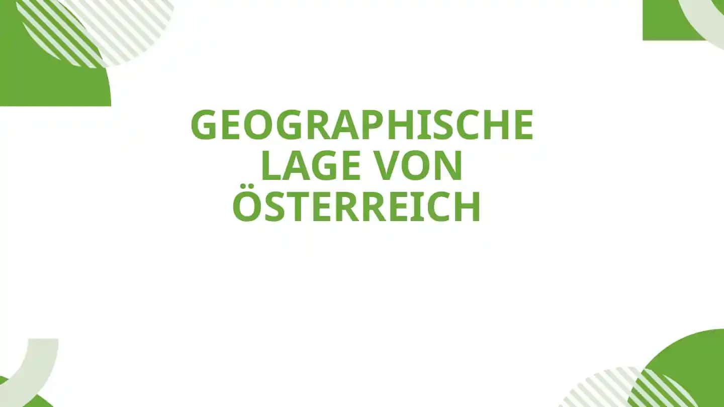 GEOGRAPHISCHE LAGE VON ÖSTERREICH