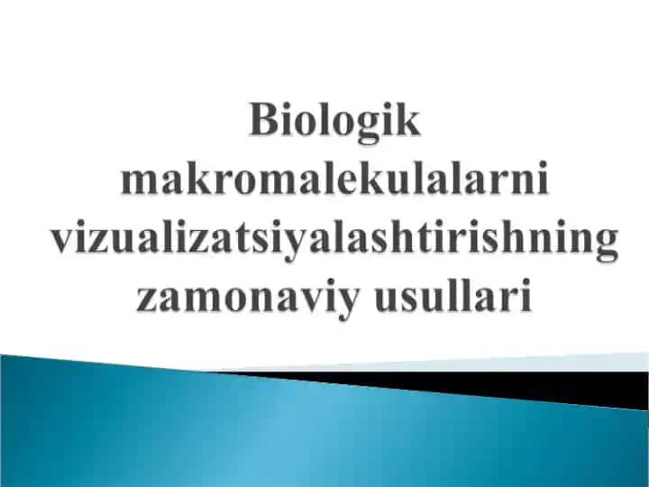 Biologik makromolekulalarni vizualizatsiyalashtirishning zamonaviy usullari