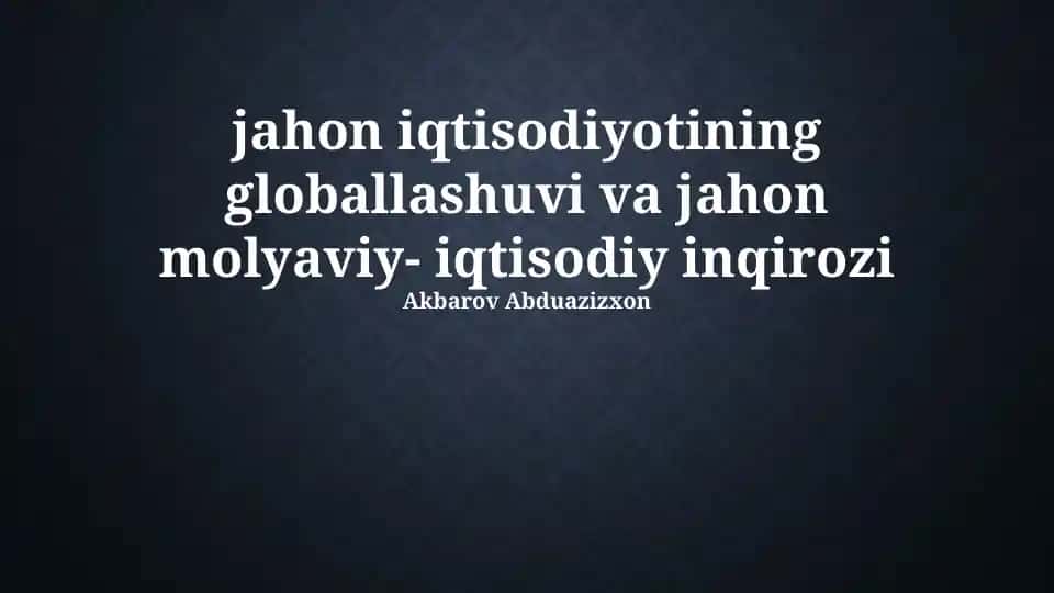 Jahon iqtisodiyotining globallashuvi va jahon moliyaviy-iqtisodiy inqirozi