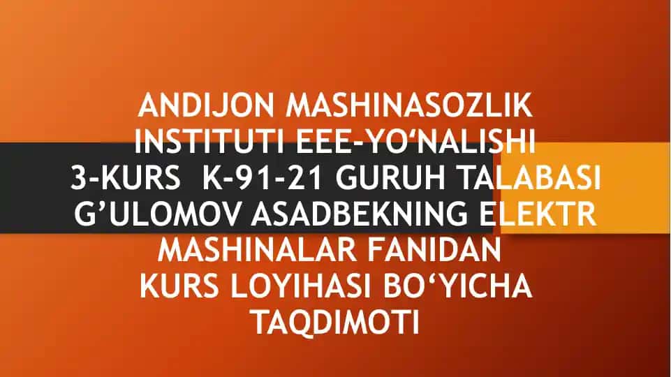 Elektr mashinalar fanidan kurs loyihasi bo‘yicha taqdimoti