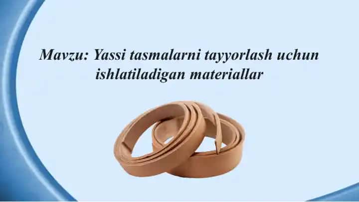 Yassi tasmalarni tayyorlash uchun ishlatiladigan materiallar