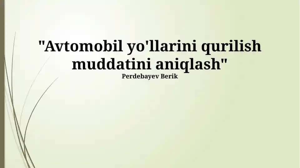Avtomobil yo'llarini qurilish muddatini aniqlash