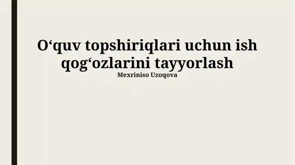 Oʻquv topshiriqlari uchun ish qogʻozlarini tayyorlash
