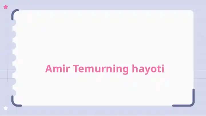 Amir Temurning hayoti