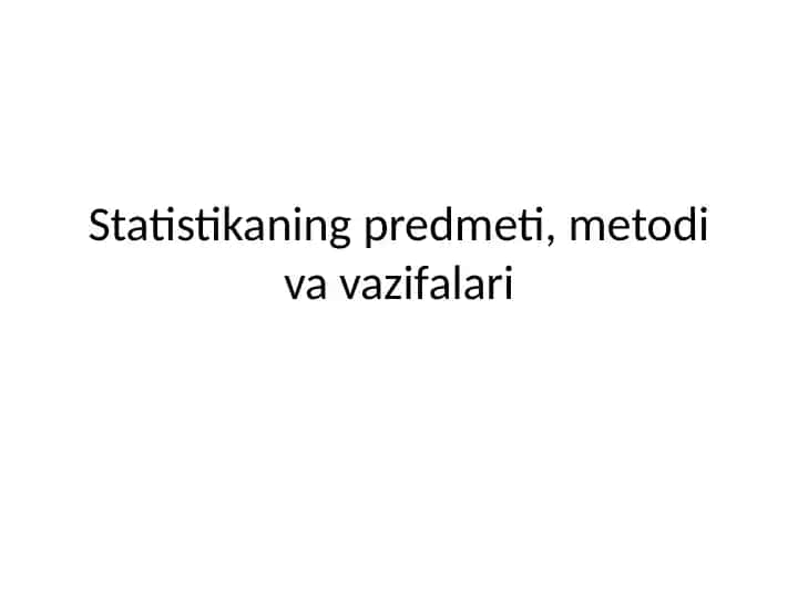 Statistikaning predmeti, metodi va vazifalari