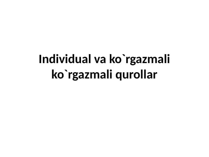 Individual va ko`rgazmali ko`rgazmali qurollar