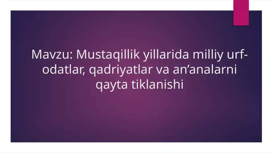 Mustaqillik yillarida milliy urf-odatlar, qadriyatlar va an’analarni qayta tiklanishi