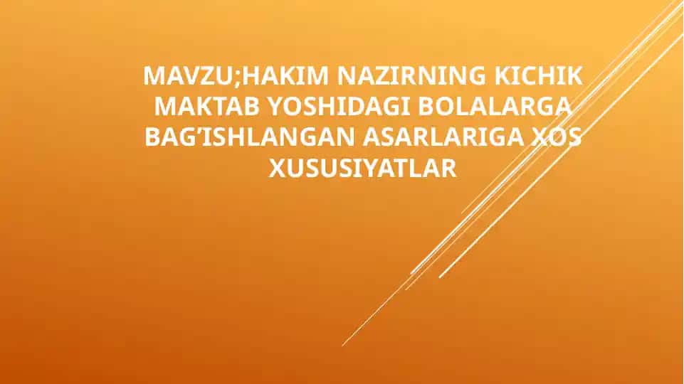hakim nazirning kichik maktab yoshidagi bolalarga bag’ishlangan asarlariga xos xususiyatlar