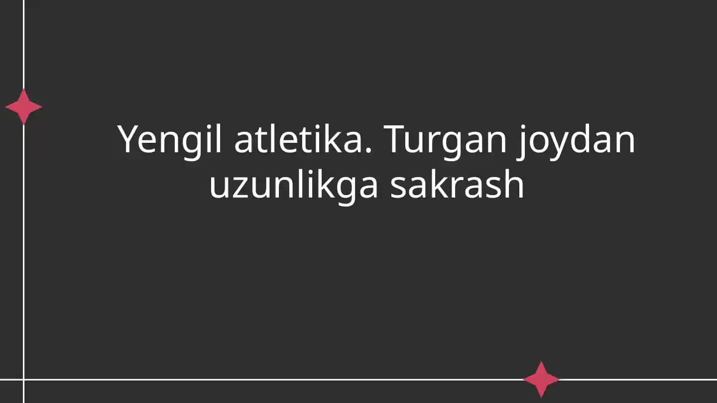 Yengil atletika. Turgan joydan uzunlikga sakrash