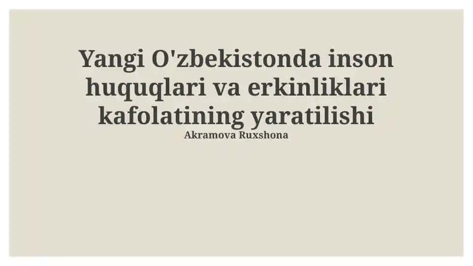 Yangi O'zbekistonda inson huquqlari va erkinliklari kafolatining yaratilishi