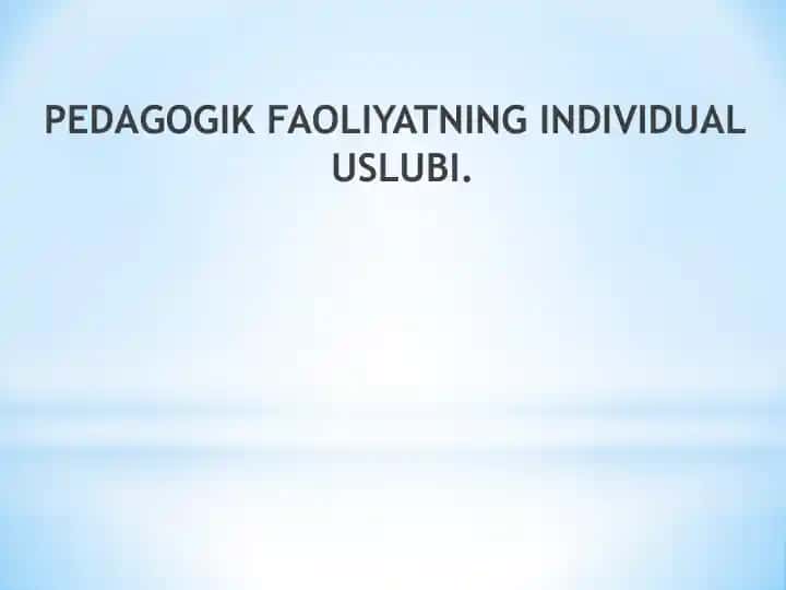Pedagogik faoliyatning individual uslubi