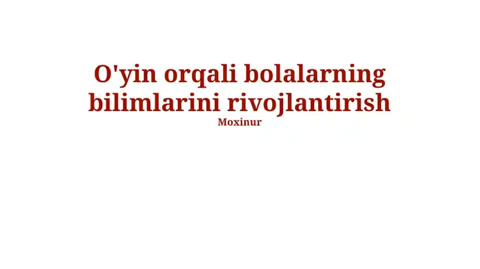 O'yin orqali bolalarning bilimlarini rivojlantirish