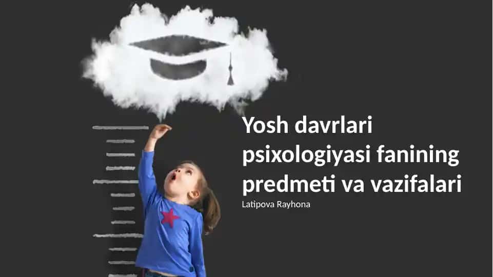 Yosh davrlari psixologiyasi fanining predmeti va vazifalari