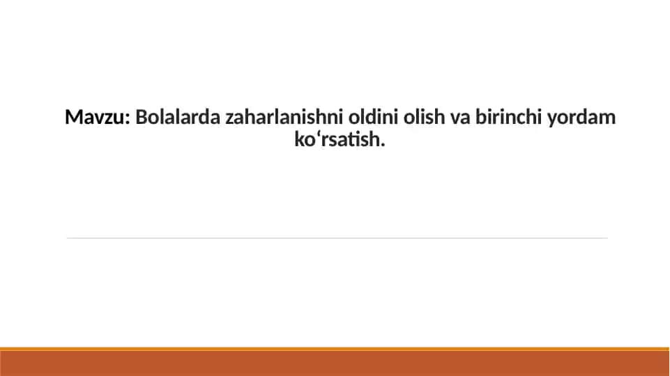 Bolalarda zaharlanishni oldini olish va birinchi yordam ko‘rsatish.