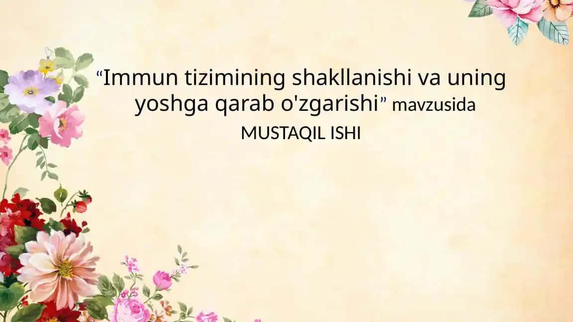Immun tizimining shakllanishi va uning yoshga qarab o'zgarishi