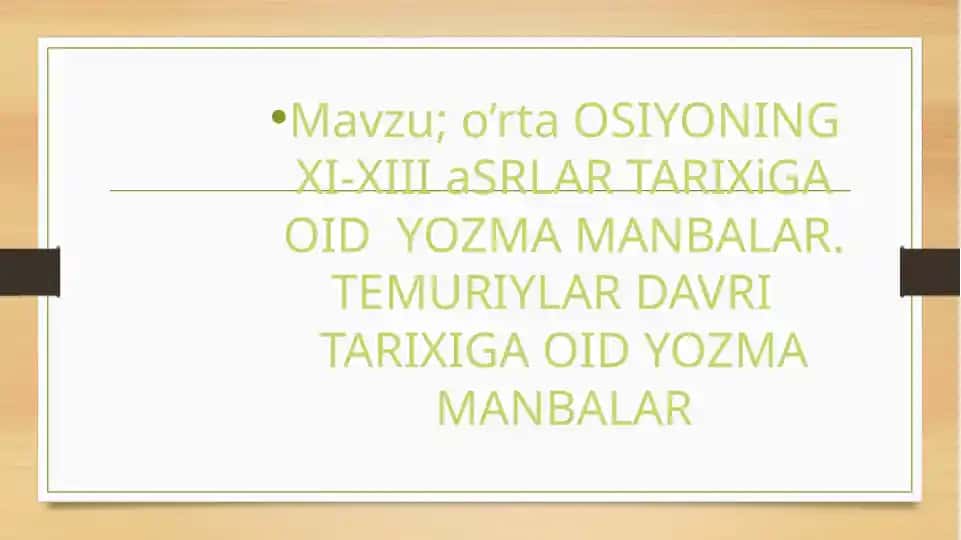 O'rta Osiyoʼning XI-XIII asrlar tarixiga oid yozma manbalar. Temuriylar davri tarixiga oid yozma manbalar