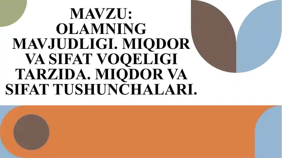 OLAMNING MAVJUDLIGI. MIQDOR VA SIFAT VOQELIGI TARZIDA. MIQDOR VA SIFAT TUSHUNCHALARI