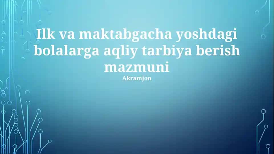 Ilk va maktabgacha yoshdagi bolalarga aqliy tarbiya berish mazmuni