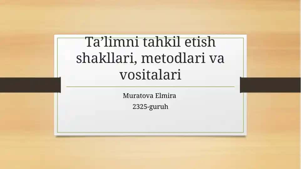Ta’limni tashkil etish shakllari, metodlari va vositalari