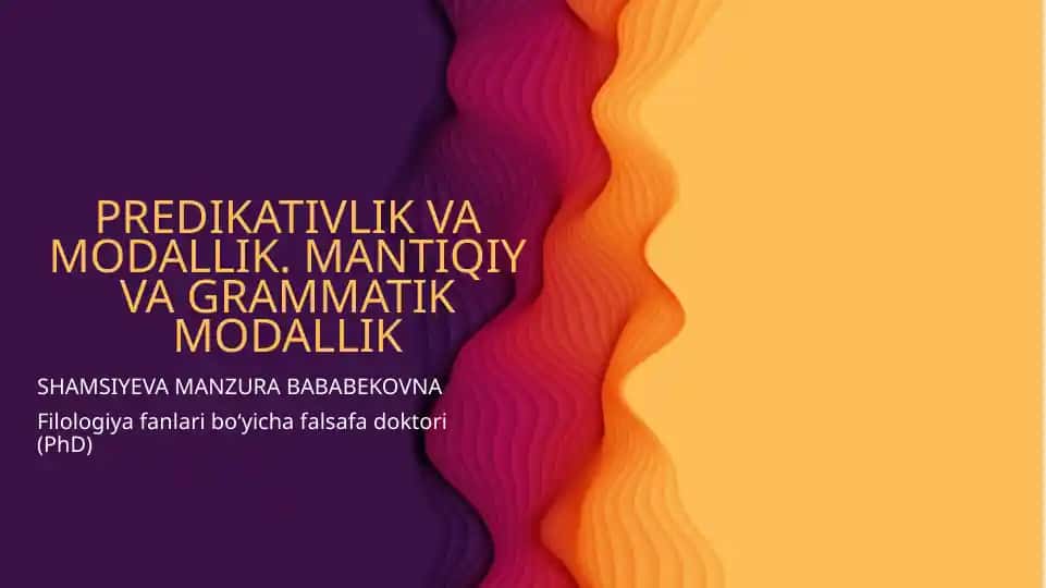 PREDIKATIVLIK VA MODALLIK. MANTIQIY VA GRAMMATIK MODALLIK