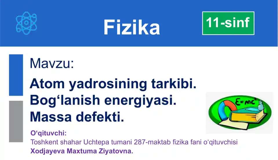 Atom yadrosining tarkibi. Bog‘lanish energiyasi. Massa defekti.