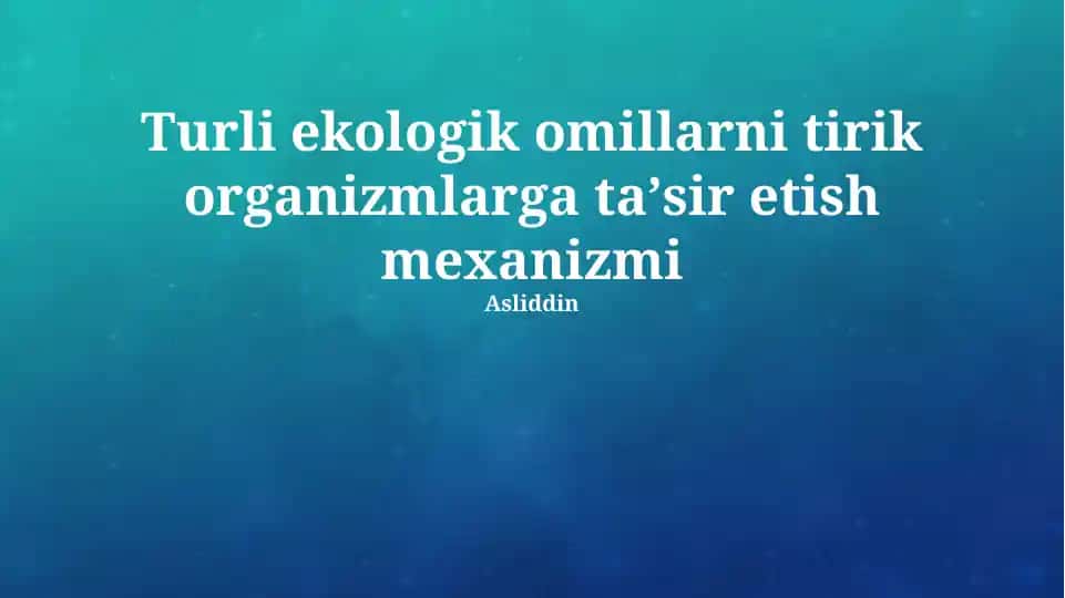 Ekologik omillarning tirik organizmlarga ta'siri
