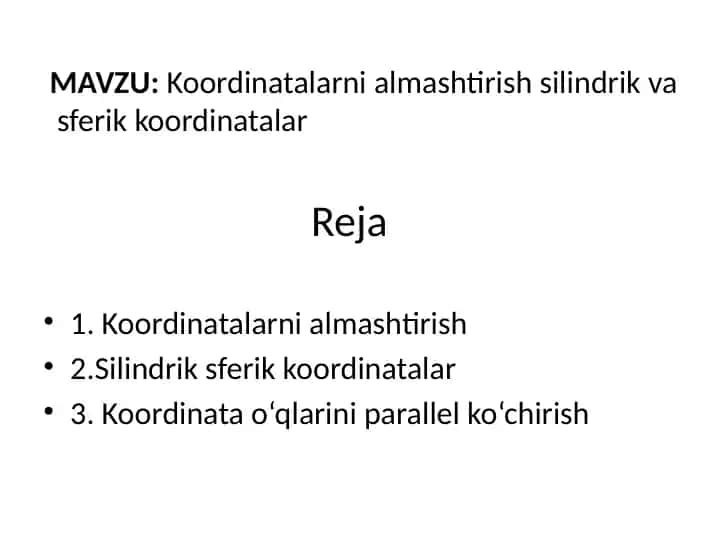Koordinatalarni almashtirish silindrik va sferik koordinatalar