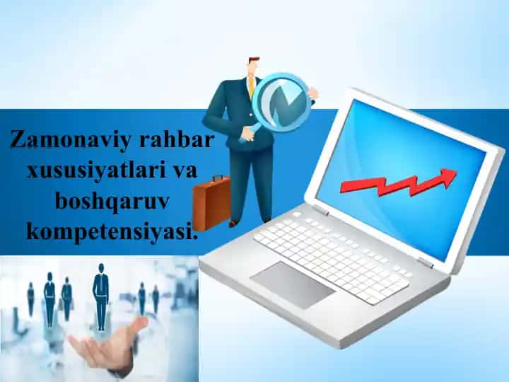 Zamonaviy rahbar xususiyatlari va boshqaruv kompetensiyasi