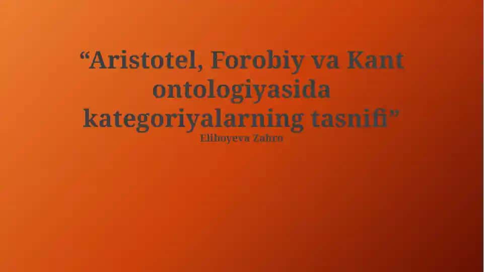 "Aristotel, Forobiy va Kant ontologiyasida kategoriyalarning tasnifi"