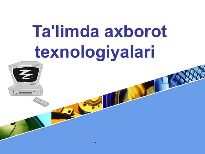 Ta'limda axborot texnologiyalari