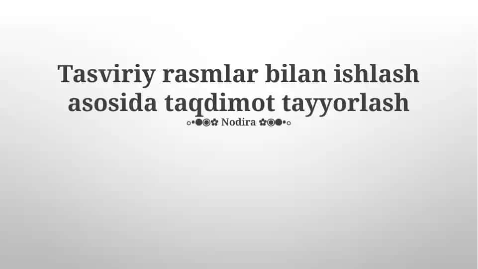 Tasviriy rasmlar bilan ishlash asosida taqdimot tayyorlash