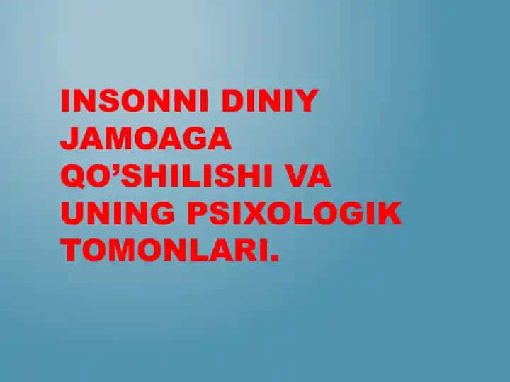 INSONNI DINIY JAMOAGA QO’SHILISHI VA UNING PSIXOLOGIK TOMONLARI