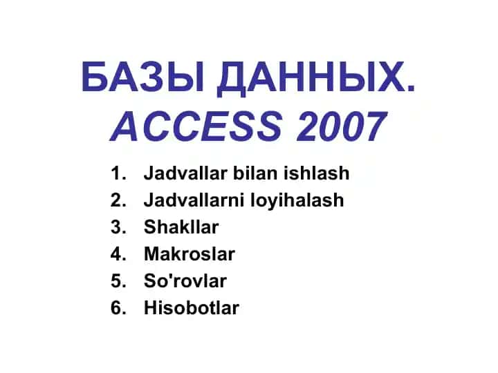 MA'LUMOTLAR BAZASI.ACCESS 2007