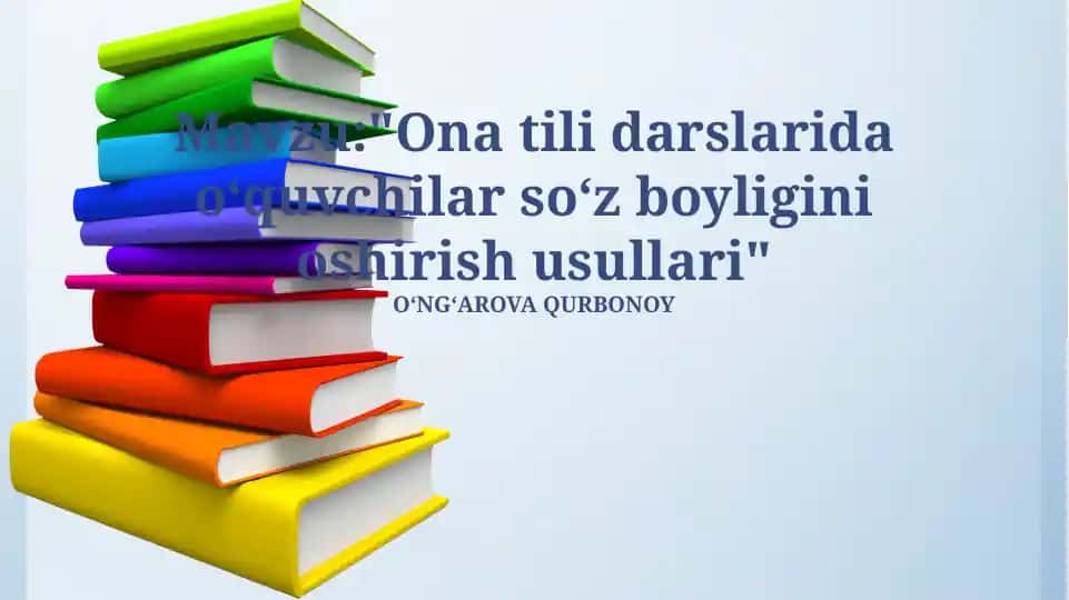 Ona tili darslarida oʻquvchilar soʻz boyligini oshirish usullari