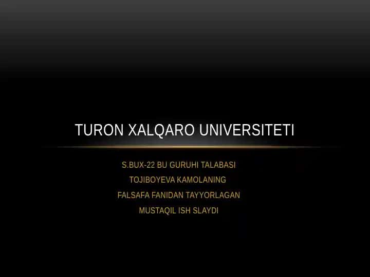 S.BUX-22 BU GURUHI TALABASI TOJIBOYEVA KAMOLANING FALSAFA FANIDAN TAYYORLAGAN MUSTAQIL ISH SLAYDI