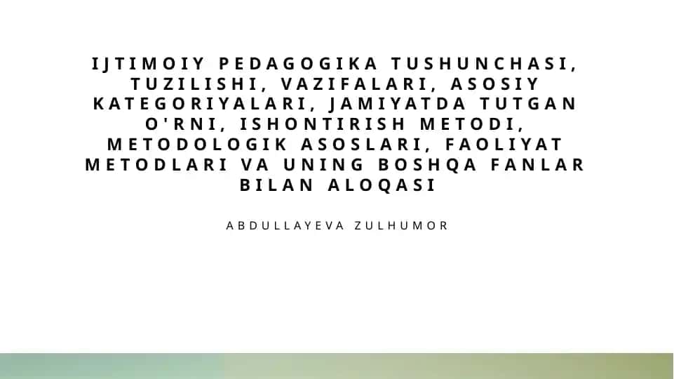 Ijtimoiy pedagogika tushunchasi, tuzilishi, vazifalari, asosiy kategoriyalari, jamiyatda tutgan o'rni, ishontirish metodi, metodologik asoslari, faoliyat metodlari va uning boshqa fanlar bilan aloqasi