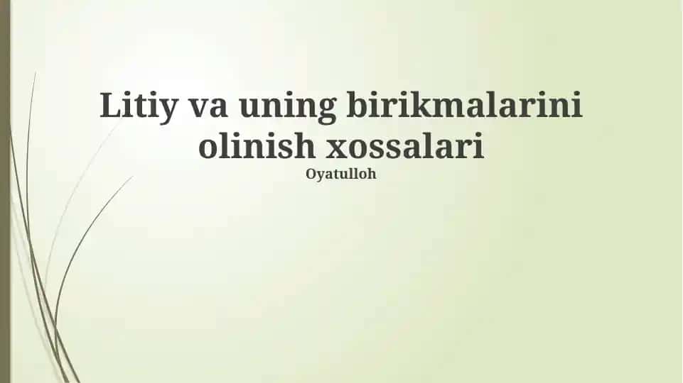 Litiy va uning birikmalarini olinish xossalari