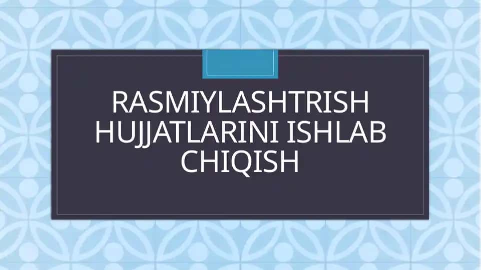 Rasmiylash huujjatlarini ishlab chiqish
