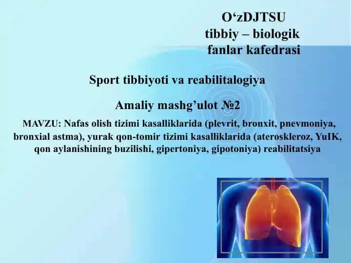 Nafas olish tizimi kasalliklarida (plevrit, bronxit, pnevmoniya, bronxial astma), yurak qon-tomirtizimikasalliklarida (ateroskleroz, YuIK, qon aylanishining buzilishi, gipertoniya, gipotoniya) reabilitatsiya