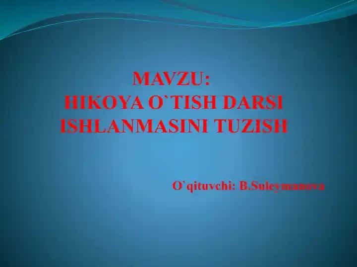 Hikoya o‘tish darsi ishlanmasini tuzish