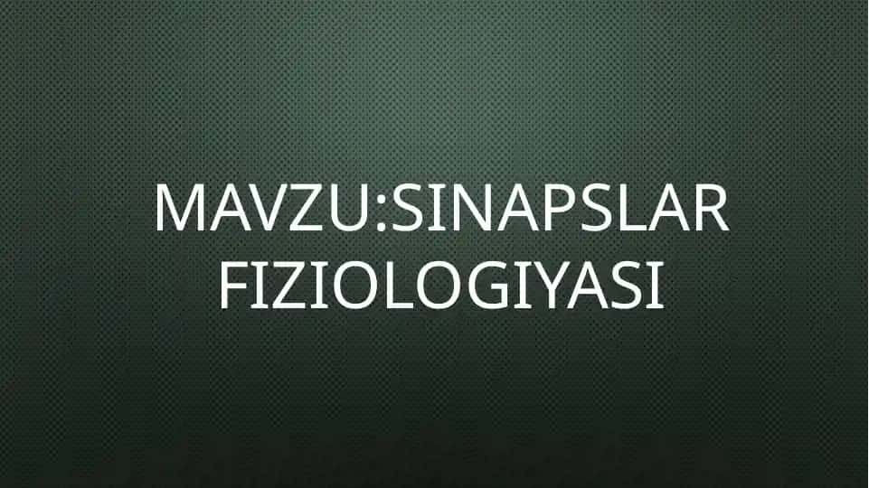 SINAPSLAR FIZIOLOGIYASI