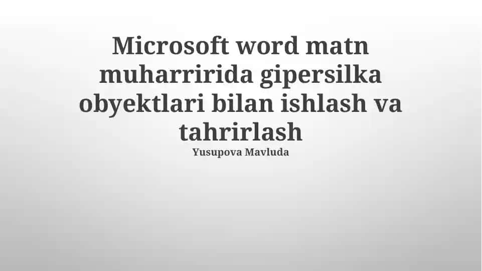 Microsoft Word matn muharririda gipersilka obyektlari bilan ishlash va tahrirlash